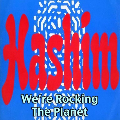 We're Rocking the Planet (Hashim Mix) (其他|Hashim Mix)