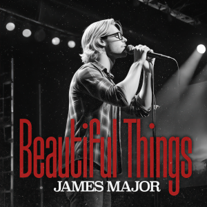 Dengarkan lagu Beautiful Things nyanyian James Major dengan lirik