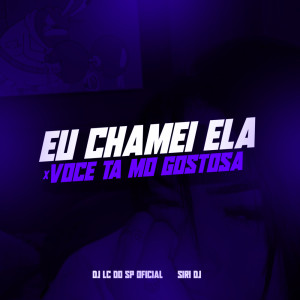 收聽DJ LC DO SP OFICIAL的EU CHAMEI ELA  x VOCÈ TA MÓ GOSTOSA (Explicit)歌詞歌曲