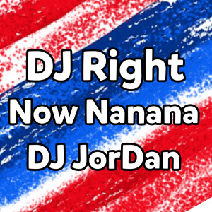 收听DJ Jordan的DJ Right Now Nanana歌词歌曲