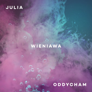 Listen to Oddycham song with lyrics from Julia Wieniawa