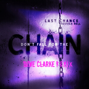 ดาวน์โหลดและฟังเพลง Don't Fall For The Chain (Dave Clarke Remix) พร้อมเนื้อเพลงจาก LAST CHANCE