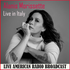Alanis Morissette的专辑Live in Italy (Explicit)