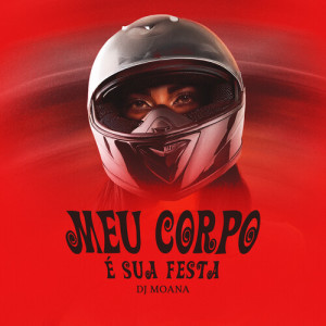 Album Meu Corpo é Sua Festa (Explicit) oleh DJ Moana