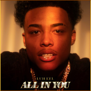 收聽Luh Kel的All In You歌詞歌曲