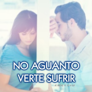 Album No Aguanto Verte Sufrir (feat. MC J Rap) [Remix] from 