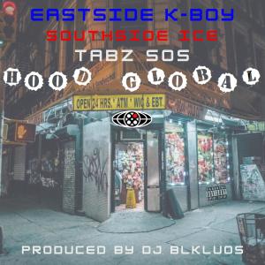 อัลบัม HOOD GLOBAL (feat. EastSide K-Boy, SOUTHSIDEICE & Tabz SOS) [Explicit] ศิลปิน EastSide K-Boy