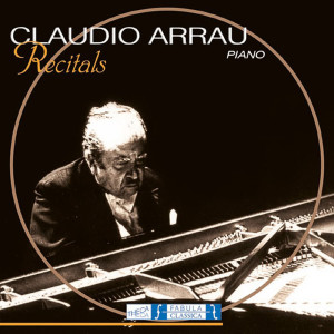 Claudio Arrau - Piano Recitals dari Claudio Arrau