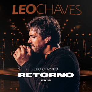 อัลบัม Retorno EP 3 (Ao Vivo) ศิลปิน Leo Chaves