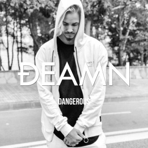 收聽DEAMN的Dangerous歌詞歌曲