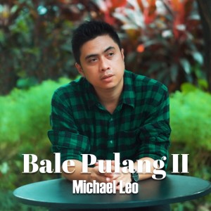 Dengarkan Bale Pulang Ii lagu dari Michael Leo dengan lirik