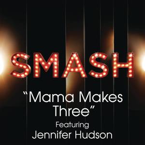อัลบัม Mama Makes Three (SMASH Cast Version) ศิลปิน SMASH Cast