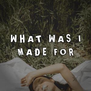 Listen to WHAT WAS I MADE FOR song with lyrics from SARA'H