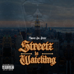 Listen to Streetz Is Watching (Explicit) song with lyrics from Twan Da Dude