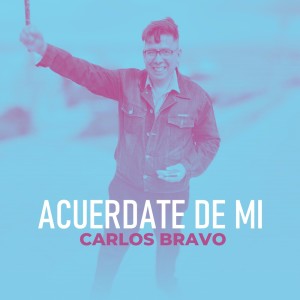 ดาวน์โหลดและฟังเพลง Acuérdate de mi พร้อมเนื้อเพลงจาก Carlos Bravo