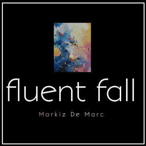 Listen to Fluent Fall song with lyrics from Markiz De Marc