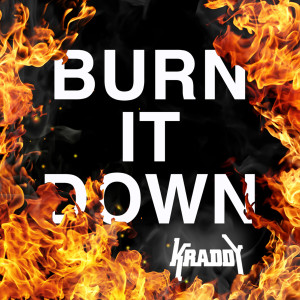 Listen to Burn It Down song with lyrics from Kraddy