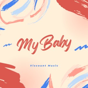 ดาวน์โหลดและฟังเพลง My Baby พร้อมเนื้อเพลงจาก Viscount Music