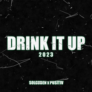 Album Drink It up 2023 oleh Positiv