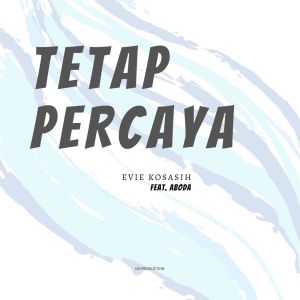 ดาวน์โหลดและฟังเพลง Tetap Percaya พร้อมเนื้อเพลงจาก Evie Kosasih