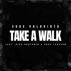 อัลบัม Take A Walk (feat. Nico Hartonen & Adde Larsson) (Explicit) ศิลปิน Euge Valovirta