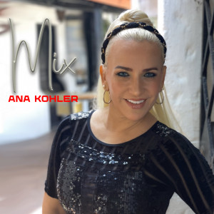 收聽Ana Kohler的Ana Kohler Mix (En Vivo)歌詞歌曲
