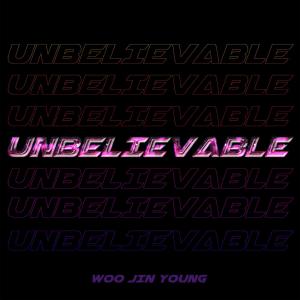 WOO JIN YOUNG的專輯UNBELIEVABLE