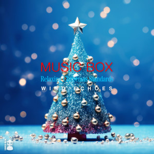 อัลบัม Relaxing Music Box - Christmas Standard Edition ศิลปิน Wind Echoes