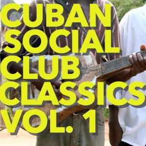 Album Cuban Social Club Classics, Vol. 1 oleh Various