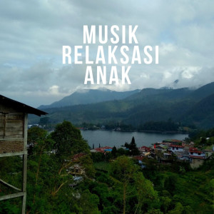 Musik Relaksasi Anak dari Musik Santai Anak Indonesia