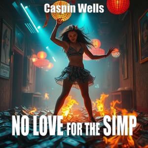 收聽Caspin Wells的No Love for the Simp (Explicit)歌詞歌曲