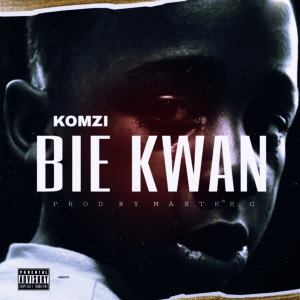 Listen to Bie Kwan (Explicit) song with lyrics from Komzi