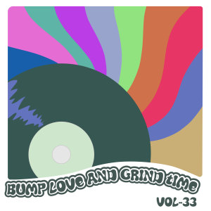 Various Artists的專輯Bump Love And Grind Time, Vol. 33