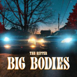 TheRipper的專輯Big bodies (Explicit)