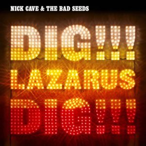 Nick Cave & The Bad Seeds的專輯Dig, Lazarus, Dig!!!