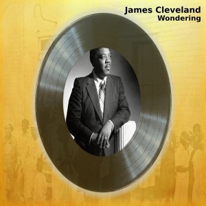 James Cleveland的專輯Wondering