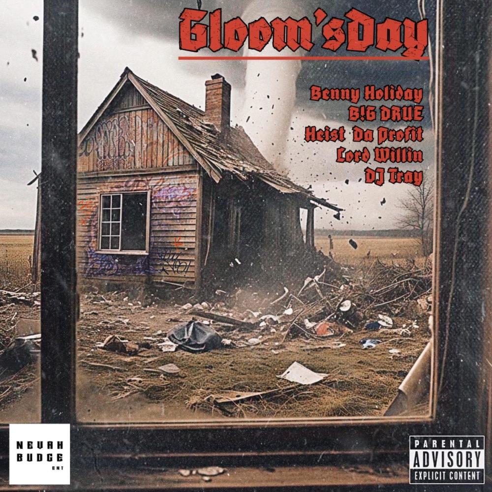 Gloom's Day (feat. Benny Holiday, B!G DRUE, Heist Da Profit, Lord Willin & DJ Tray|Explicit)