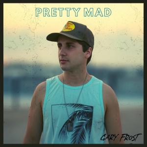 收聽Gary Frost的Pretty Mad歌詞歌曲