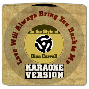 收聽Karaoke - Ameritz的Love Will Always Bring You Back to Me (In the Style of Dina Carroll) [Karaoke Version]歌詞歌曲