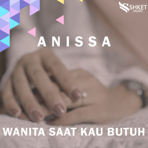 Album Wanita Saat Kau Butuh (Explicit) oleh Anissa