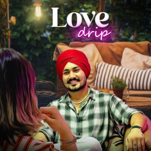 Listen to Love Drip song with lyrics from Manjinder Sandhu