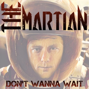 Listen to Don`T Wanna Wait song with lyrics from The Martian