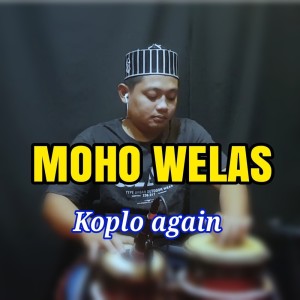 Listen to Moho Welas song with lyrics from KOPLO AGAIN