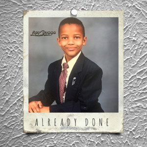 Listen to Already Done song with lyrics from RayDugga
