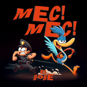 ดาวน์โหลดและฟังเพลง MEC! MEC! พร้อมเนื้อเพลงจาก El Bobe