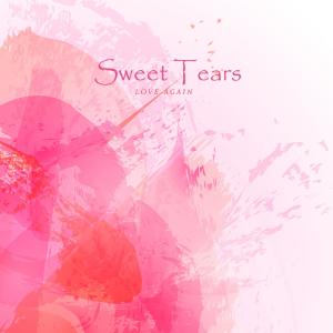 Love Again的專輯Sweet Tears