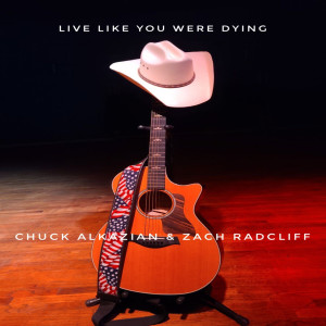 Dengarkan lagu Live Like You Were Dying nyanyian Chuck Alkazian dengan lirik