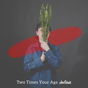 InAbell的專輯Two Times Your Age