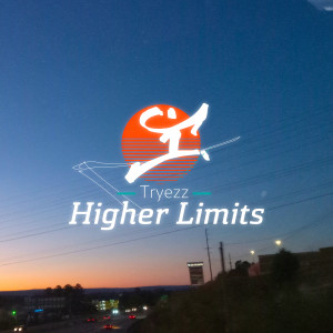 Listen to Higher Limits song with lyrics from Tryezz