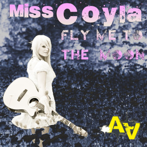 收聽Miss Coyla的Fly Me to the Moon歌詞歌曲